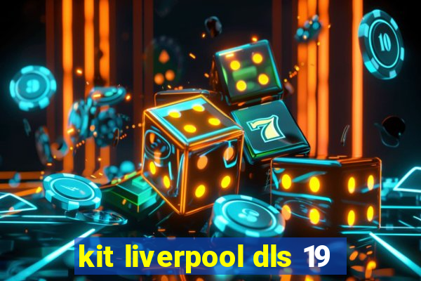 kit liverpool dls 19